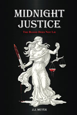 Midnight Justice by J.J. Meyer Midnight Justice by J.J. Meyer