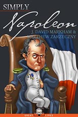 Simply Napoleon by J. David Markham and Matthew Zarzeczny