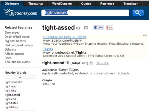 Look at the 'targeted' ad Dictionary.com put on search results for the word 'tight-assed.' Look at the 'targeted' ad Dictionary.com put on search results for the word 'tight-assed.'